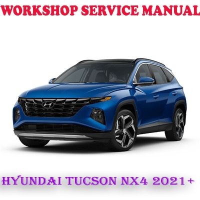 HYUNDAI TUCSON NX4 2021 ONWARD WORKSHOP SERVICE REPAIR MANUAL (PDF DOWNLOAD)
