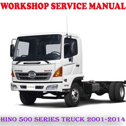 HINO 500 SERIES TRUCK 2001-2014 WORKSHOP SERVICE REPAIR MANUAL (PDF DOWNLOAD)