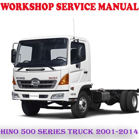 HINO 500 SERIES TRUCK 2001-2014 WORKSHOP SERVICE REPAIR MANUAL (PDF DOWNLOAD)