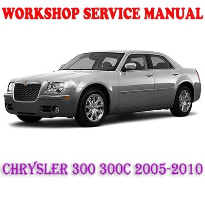 CHRYSLER 300 300C 2005-2010 WORKSHOP SERVICE REPAIR MANUAL PDF DOWNLOAD