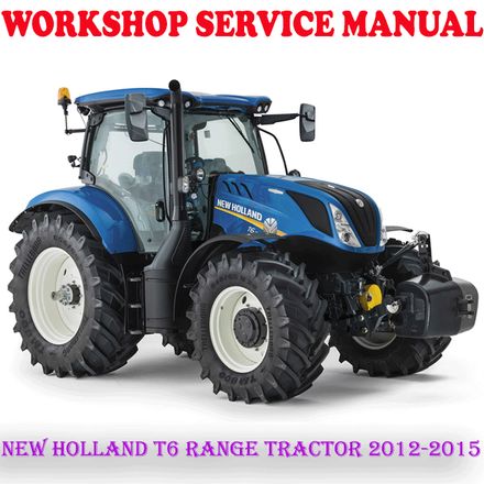 NEW HOLLAND T6 RANGE ROW CROP TRACTOR 2012-2015 WORKSHOP SERVICE REPAIR MANUAL (PDF DOWNLOAD)