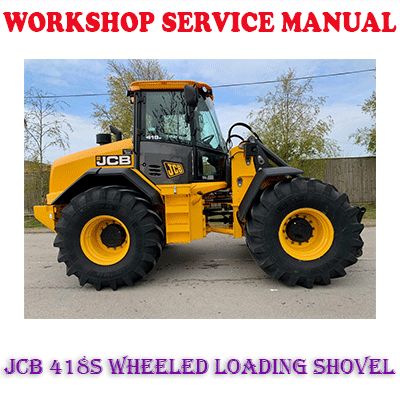 JCB 418S WHEELED LOADING SHOVEL WORKSHOP SERVICE REPAIR MANUAL (PDF DOWNLOAD)