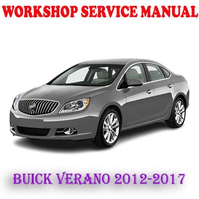 BUICK VERANO 2012-2017 WORKSHOP SERVICE REPAIR MANUAL (PDF DOWNLOAD)