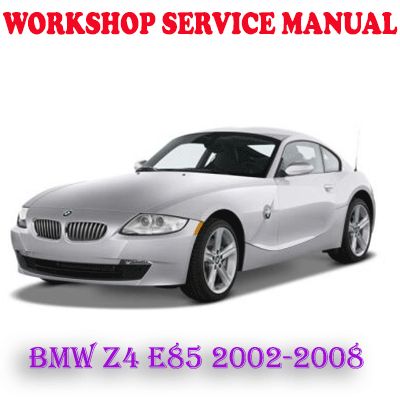 BMW Z4 E85 2002-2008 WORKSHOP SERVICE REPAIR MANUAL (PDF DOWNLOAD)