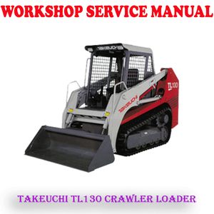 TAKEUCHI TL130 CRAWLER LOADER WORKSHOP SERVICE REPAIR MANUAL (PDF DOWNLOAD)