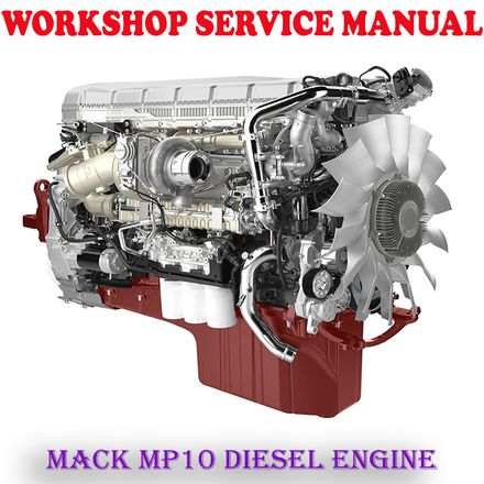 MACK MP10 DIESEL ENGINE WORKSHOP SERVICE REPAIR MANUAL (PDF DOWNLOAD)