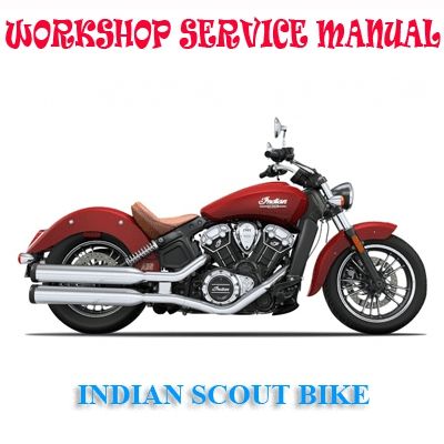 INDIAN SCOUT 2015 ONWARD BIKE WORKSHOP SERVICE REPAIR MANUAL PDF DOWNLOAD