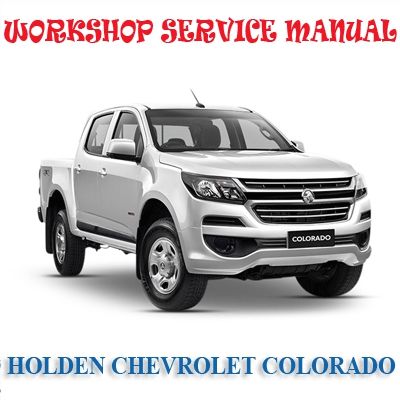 HOLDEN CHEVROLET COLORADO 2012-2017 WORKSHOP SERVICE REPAIR MANUAL PDF DOWNLOAD