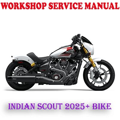 INDIAN SCOUT 2025 ONWARD BIKE WORKSHOP SERVICE REPAIR MANUAL (PDF DOWNLOAD)