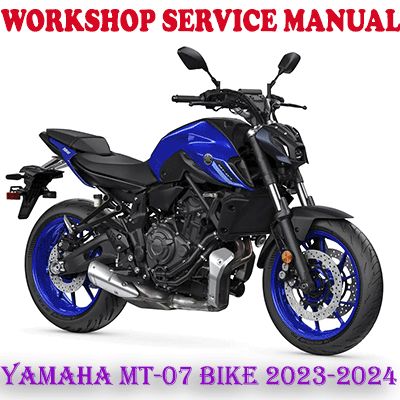 YAMAHA MT-07 MT07 BIKE 2023-2024 WORKSHOP SERVICE REPAIR MANUAL (PDF DOWNLOAD)