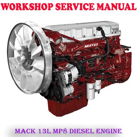 MACK 13L MP8 MP-8 DIESEL ENGINE WORKSHOP SERVICE REPAIR MANUAL (DIGITAL COPY)