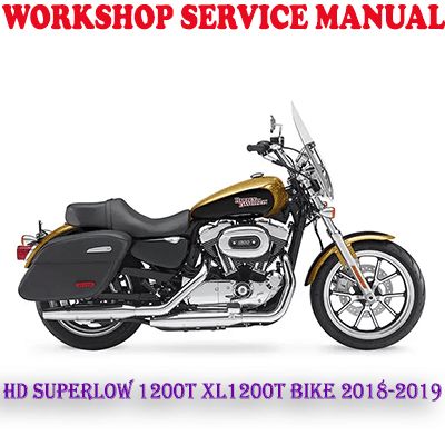 HARLEY DAVIDSON SUPERLOW 1200T XL1200T BIKE 2018-2019 WORKSHOP SERVICE REPAIR MANUAL (PDF DOWNLOAD)