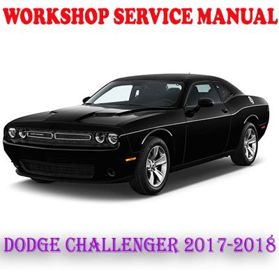 DODGE CHALLENGER 2017-2018 WORKSHOP SERVICE REPAIR MANUAL (PDF DOWNLOAD)