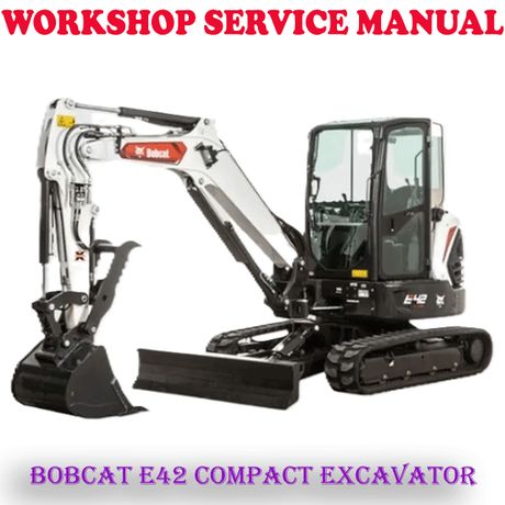BOBCAT E42 COMPACT EXCAVATOR 2020 ONWARD WORKSHOP SERVICE REPAIR MANUAL (DIGITAL E-BOOK)
