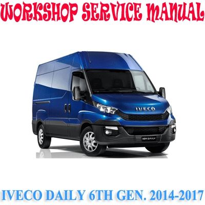 IVECO DAILY 6TH GEN. 2014-2017 WORKSHOP SERVICE REPAIR MANUAL PDF DOWNLOAD