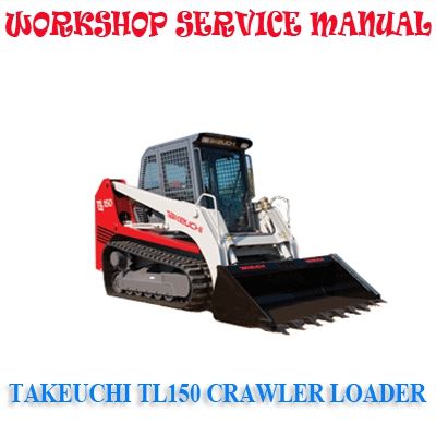 TAKEUCHI TL150 CRAWLER LOADER WORKSHOP SERVICE REPAIR MANUAL PDF DOWNLOAD