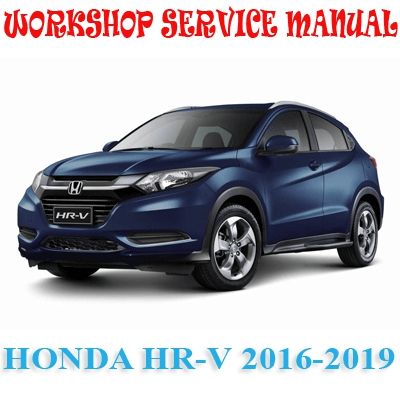 HONDA HR-V HONDA XR-V HONDA VEZEL 2016-2019 WORKSHOP SERVICE REPAIR MANUAL PDF DOWNLOAD
