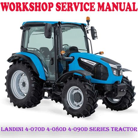 LANDINI 4-070D 4-080D 4-090D SERIES TRACTOR 2014-2020 WORKSHOP SERVICE REPAIR MANUAL (PDF DOWNLOAD)