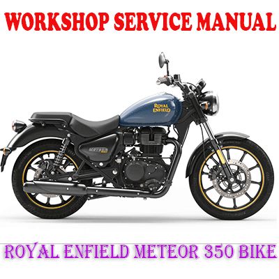 ROYAL ENFIELD METEOR 350 BIKE 2020-2023 WORKSHOP SERVICE REPAIR MANUAL (PDF DOWNLOAD)