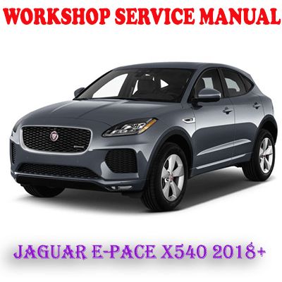 JAGUAR E-PACE X540 2018 ONWARD WORKSHOP SERVICE REPAIR MANUAL (PDF DOWNLOAD)