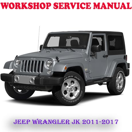 JEEP WRANGLER JK 2011-2017 WORKSHOP SERVICE REPAIR MANUAL (DIGITAL E-BOOK)