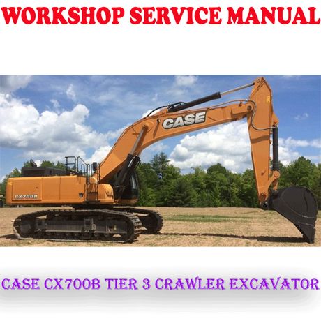 CASE CX700B TIER 3 CRAWLER EXCAVATOR WORKSHOP SERVICE REPAIR MANUAL (PDF DOWNLOAD)