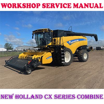 NEW HOLLAND CX SERIES COMBINE HARVESTER WORKSHOP SERVICE REPAIR MANUAL (PDF DOWNLOAD)