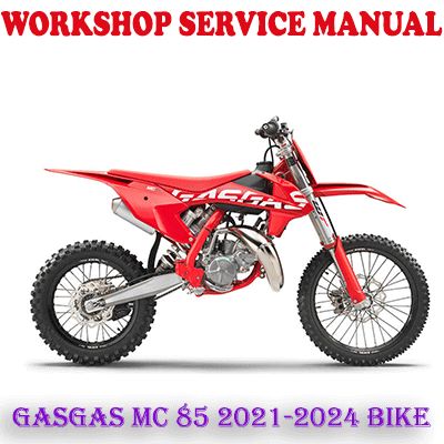 GAS GAS GASGAS MC 85 2021-2024 BIKE WORKSHOP SERVICE REPAIR MANUAL (PDF DOWNLOAD)
