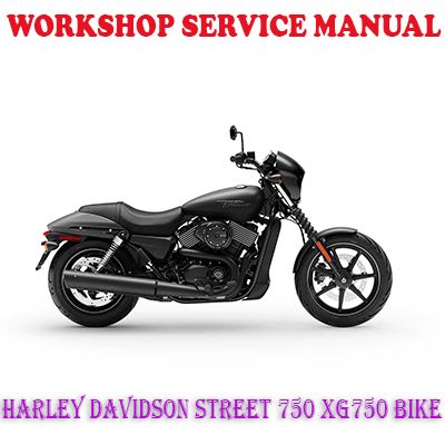 HARLEY DAVIDSON STREET 750 XG750 BIKE WORKSHOP SERVICE REPAIR MANUAL (PDF DOWNLOAD)