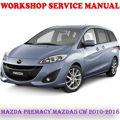 MAZDA PREMACY MAZDA5 CW 2010-2018 WORKSHOP SERVICE REPAIR MANUAL (DIGITAL E-BOOK)