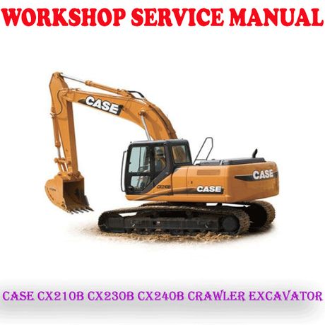 CASE CX210B CX230B CX240B CRAWLER EXCAVATOR WORKSHOP SERVICE REPAIR MANUAL (PDF DOWNLOAD)