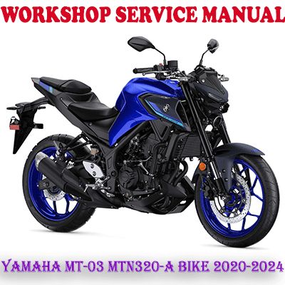 YAMAHA MT-03 ABS 321 MTN320-A BIKE 2020-2024 WORKSHOP SERVICE REPAIR MANUAL (PDF DOWNLOAD)