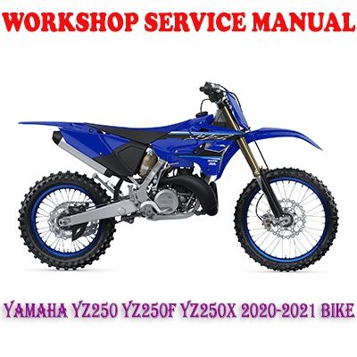 YAMAHA YZ250 YZ250F YZ250X 2020-2021 BIKE WORKSHOP SERVICE REPAIR MANUAL (PDF DOWNLOAD)