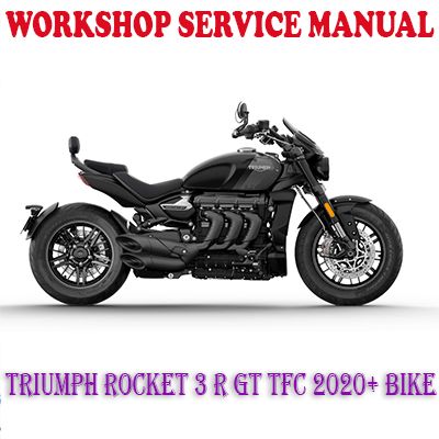 TRIUMPH ROCKET 3 R GT TFC 2020+ BIKE WORKSHOP SERVICE REPAIR MANUAL (PDF DOWNLOAD)