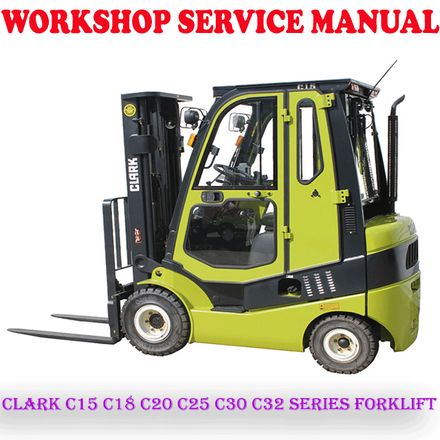 CLARK C15 C18 C20 C25 C30 C32 SERIES FORKLIFT WORKSHOP SERVICE REPAIR MANUAL (PDF DOWNLOAD)