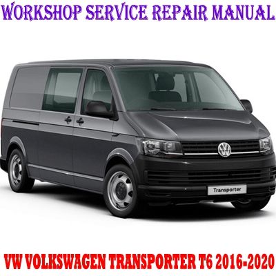 VW VOLKSWAGEN TRANSPORTER T6 2016-2020 WORKSHOP SERVICE REPAIR MANUAL PDF DOWNLOAD