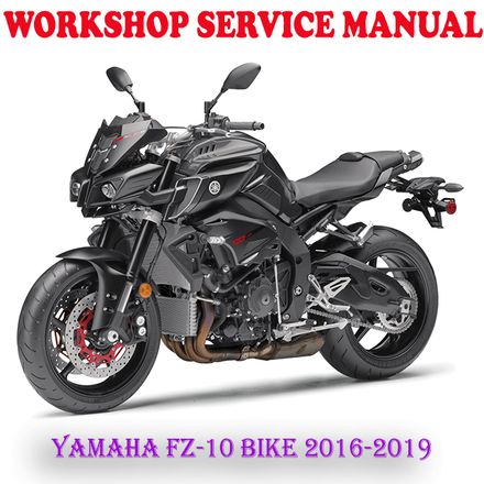 YAMAHA FZ-10 FZ10 BIKE 2016-2019 WORKSHOP SERVICE REPAIR MANUAL (PDF DOWNLOAD)