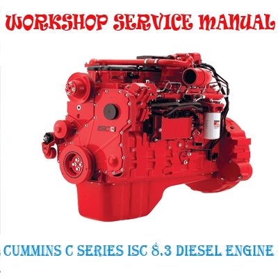 CUMMINS C SERIES ISC 8.3 DIESEL ENGINE WORKSHOP SERVICE REPAIR MANUAL PDF DOWNLOAD