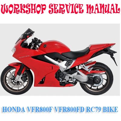 HONDA VFR800F VFR800FD RC79 BIKE 2014-2018 WORKSHOP SERVICE REPAIR MANUAL PDF DOWNLOAD