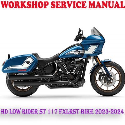 HARLEY DAVIDSON LOW RIDER ST 117 FXLRST BIKE 2023-2024 REPAIR SERVICE MANUAL (PDF DOWNLOAD)