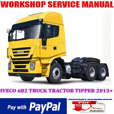 IVECO 682 TRUCK TRACTOR TIPPER 2013 ONWARD WORKSHOP SERVICE REPAIR MANUAL (INSTANT DOWNLOAD)