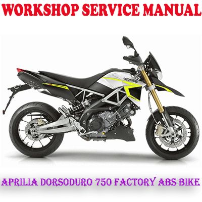 APRILIA DORSODURO 750 FACTORY ABS BIKE 2010-2013 WORKSHOP SERVICE REPAIR MANUAL (PDF DOWNLOAD)