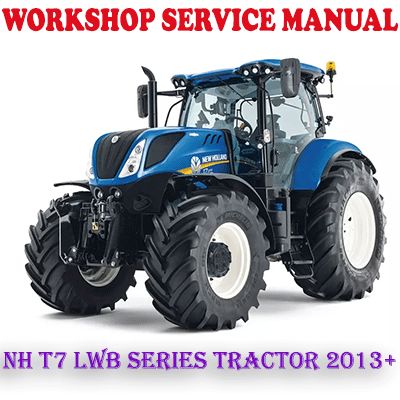 NEW HOLLAND T7 LWB SERIES TRACTOR 2013 ONWARD WORKSHOP SERVICE REPAIR MANUAL (PDF DOWNLOAD)