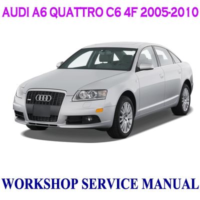 AUDI A6 QUATTRO C6 4F 2005-2010 WORKSHOP SERVICE REPAIR MANUAL PDF DOWNLOAD