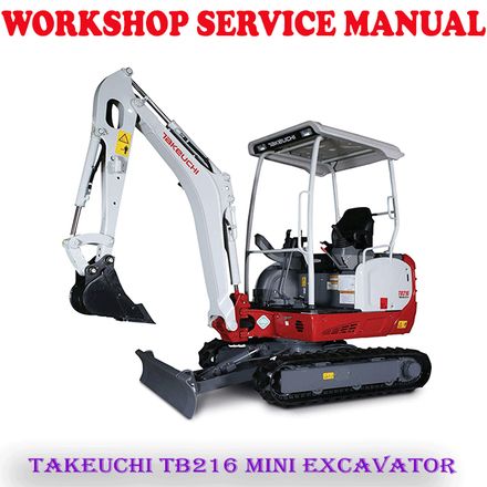 TAKEUCHI TB216 MINI EXCAVATOR WORKSHOP SERVICE REPAIR MANUAL (PDF DOWNLOAD)