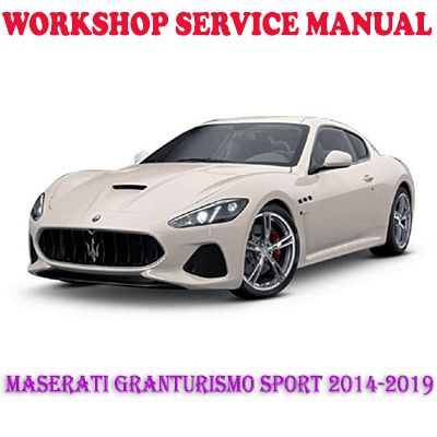 MASERATI GRANTURISMO SPORT 2014-2019 WORKSHOP SERVICE REPAIR MANUAL (PDF DOWNLOAD)