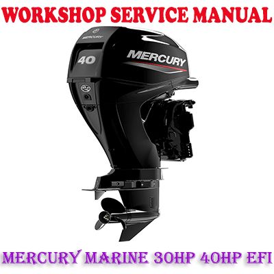 MERCURY MARINE 30HP 40HP EFI OUTBOARD WORKSHOP SERVICE REPAIR MANUAL (PDF DOWNLOAD)