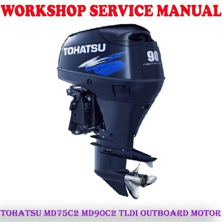 TOHATSU MD75C2 MD90C2 TLDI OUTBOARD MOTOR WORKSHOP SERVICE REPAIR MANUAL (PDF DOWNLOAD)