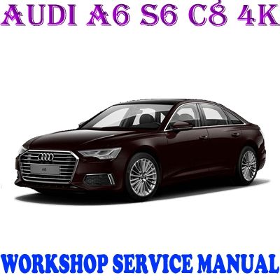 AUDI A6 S6 C8 4K 2018-2020 WORKSHOP SERVICE REPAIR MANUAL PDF DOWNLOAD