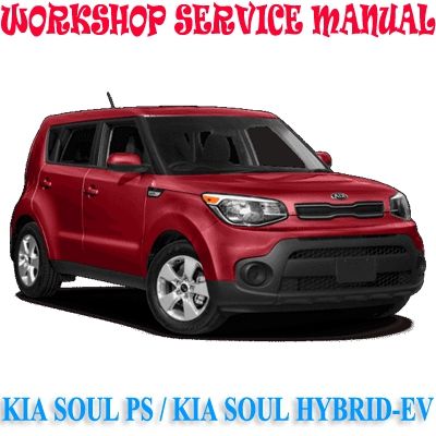 KIA SOUL PS KIA SOUL EV 2014-2019 WORKSHOP SERVICE REPAIR MANUAL PDF DOWNLOAD
